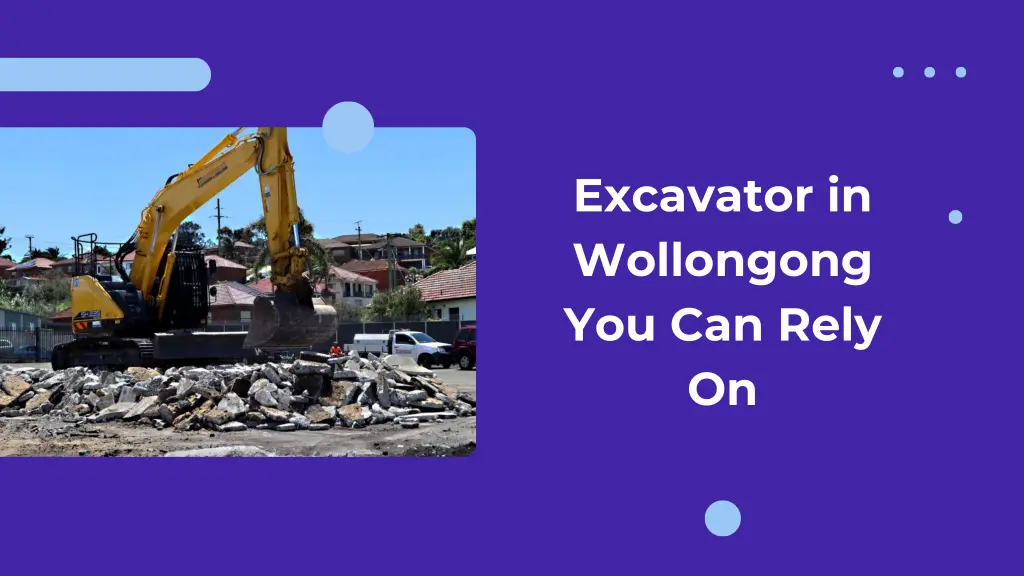 excavator in wollongong you can rely on