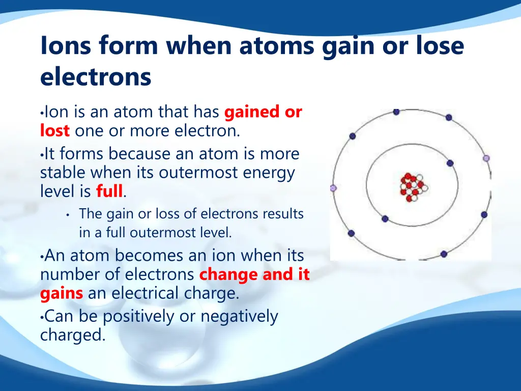 ions form when atoms gain or lose electrons