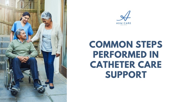 common steps performed in catheter care support