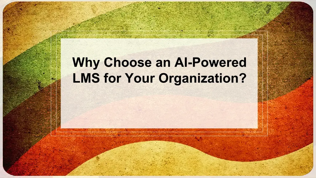 why choose an ai powered lms for your organization 3