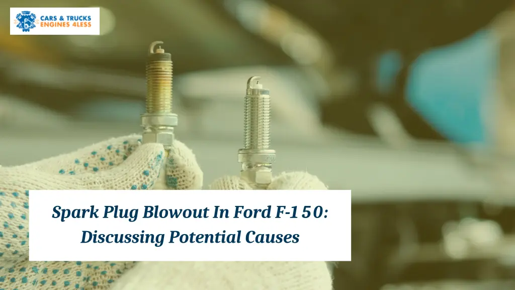 spark plug blowout in ford f 150 discussing