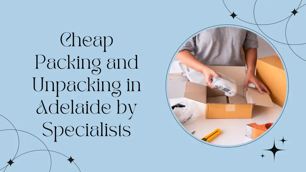 cheap packing and unpacking in adelaide