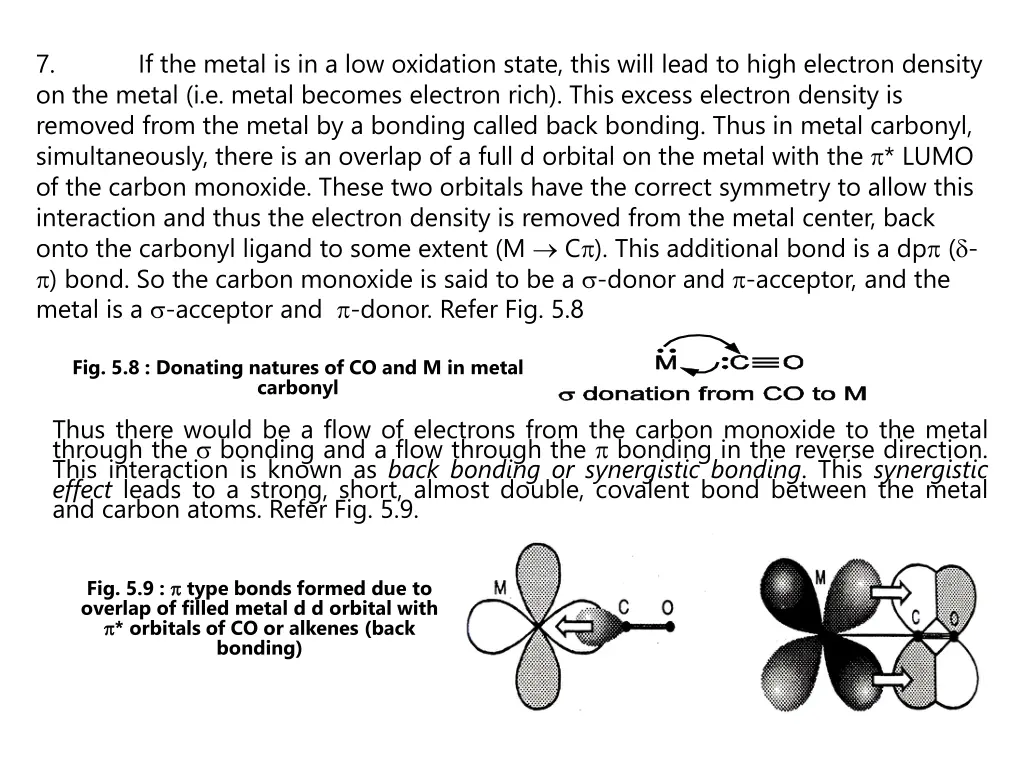 7 on the metal i e metal becomes electron rich