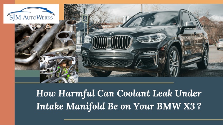 how harmful can coolant leak under intake