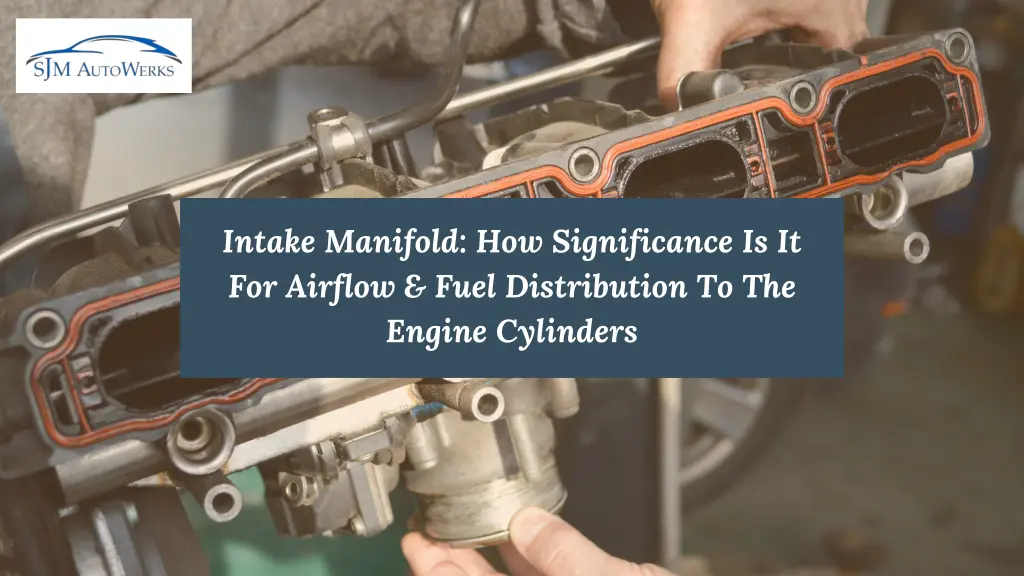 intake manifold how significance