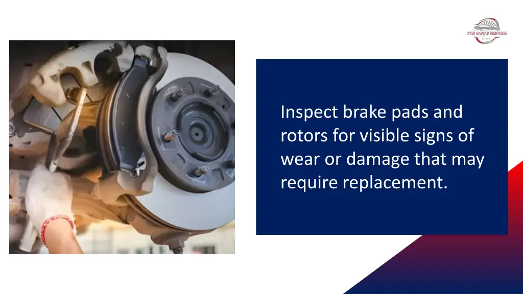 inspect brake pads and rotors for visible signs