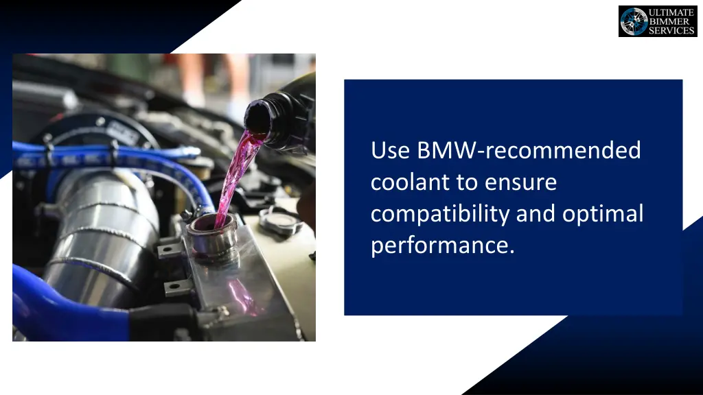 use bmw recommended coolant to ensure