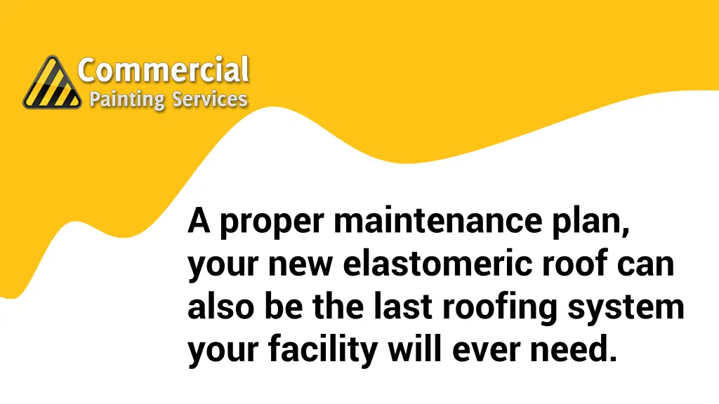 a proper maintenance plan your new elastomeric