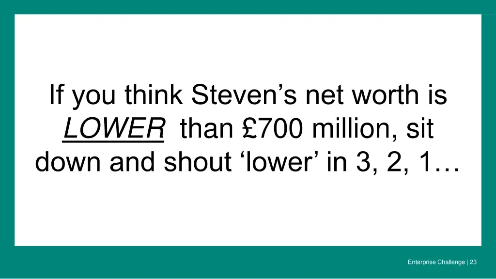 if you think steven s net worth is lower than