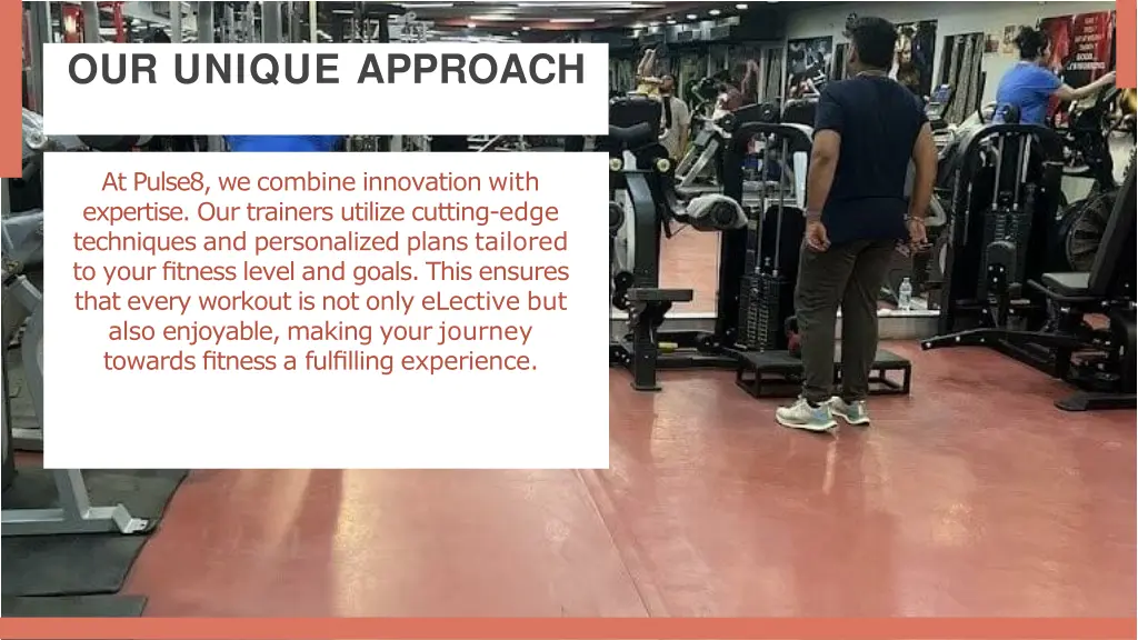 our unique approach