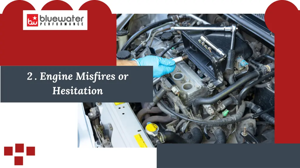 2 engine misfires or hesitation