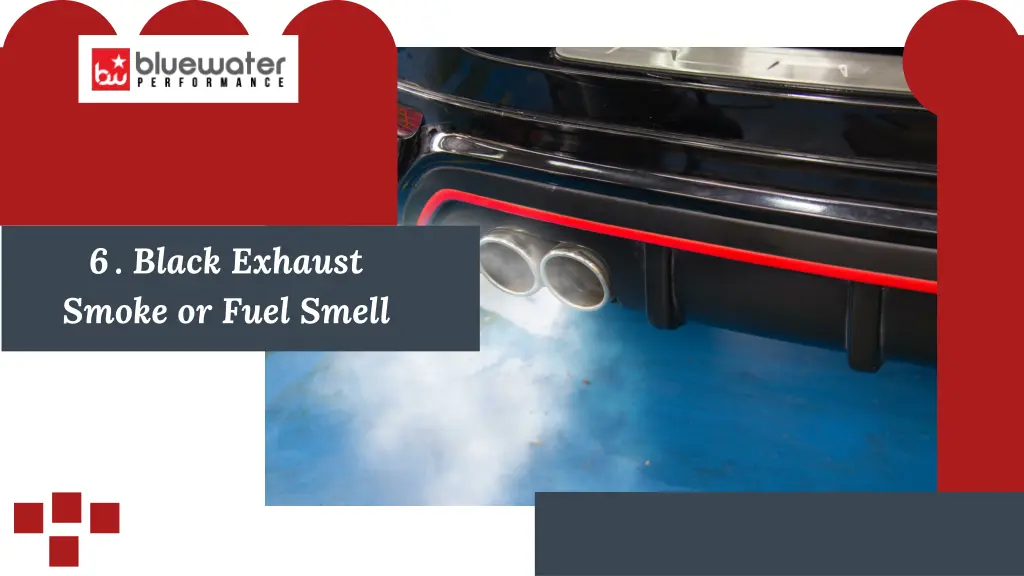 6 black exhaust smoke or fuel smell