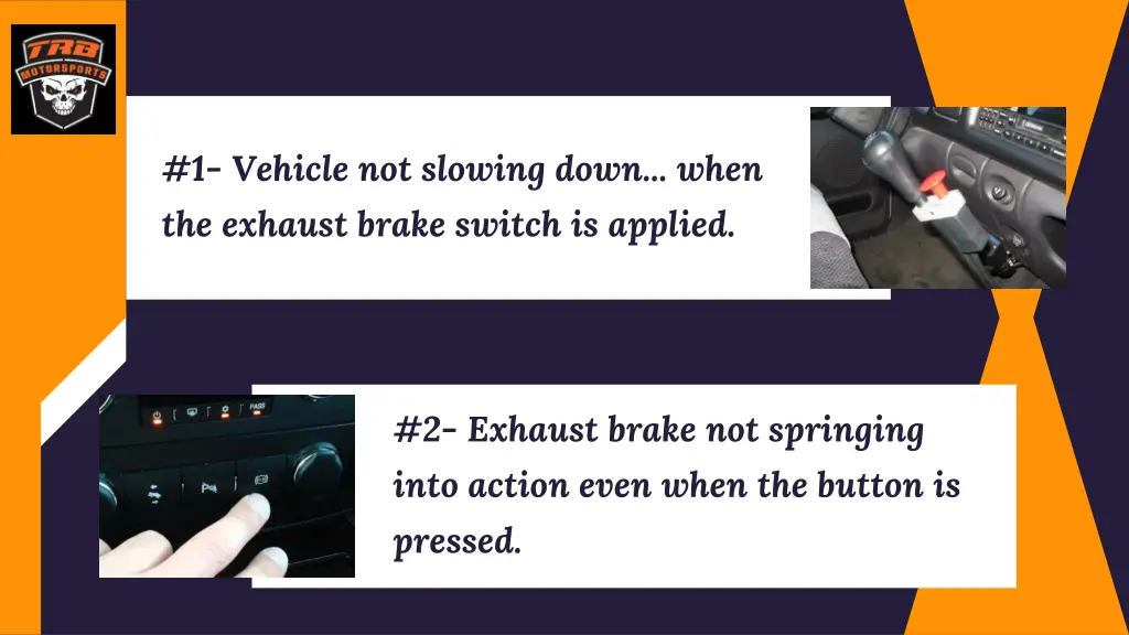 1 vehicle not slowing down when the exhaust brake