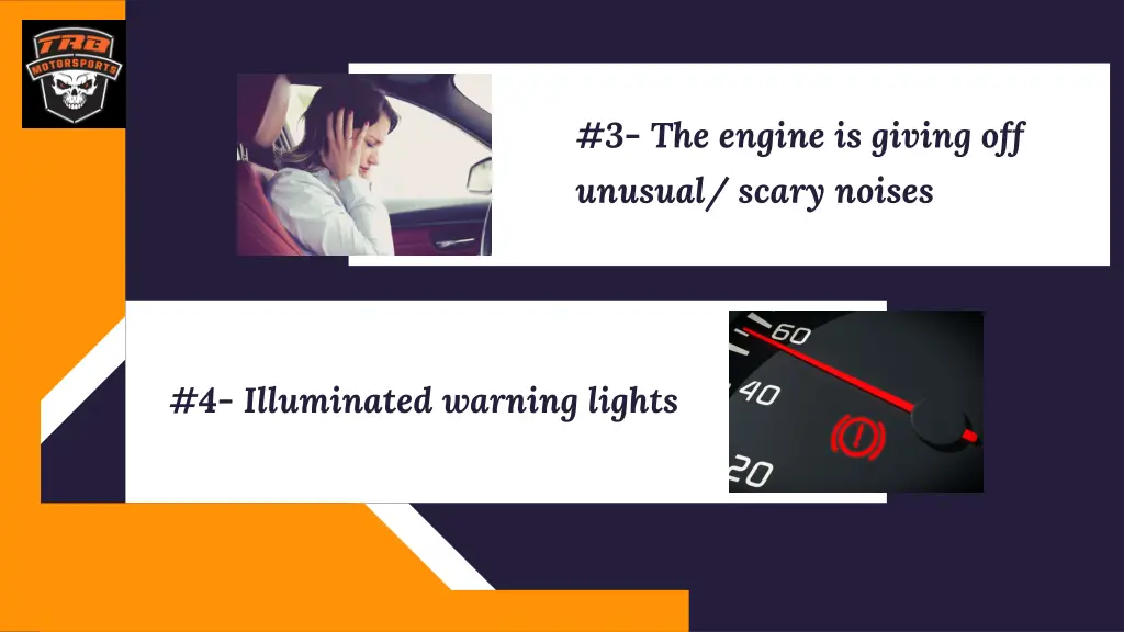 3 the engine is giving off unusual scary noises