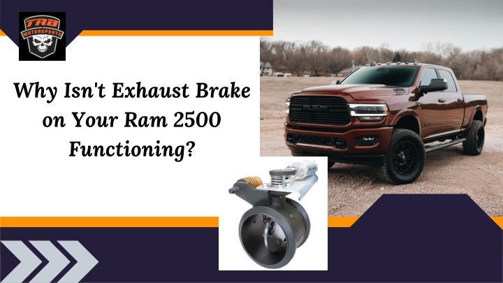 why isn t exhaust brake on your ram 2500