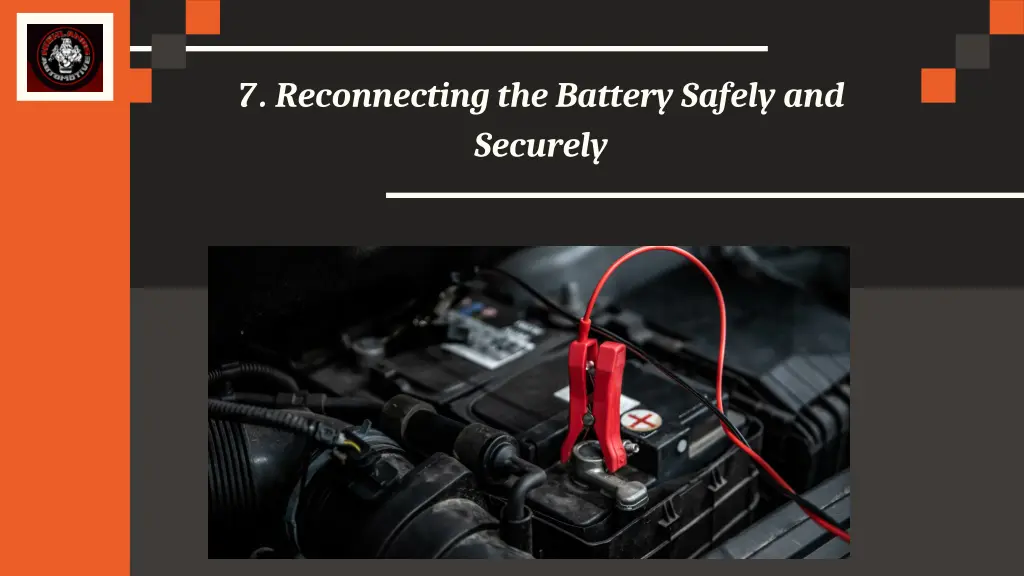 7 reconnecting the battery safely and securely