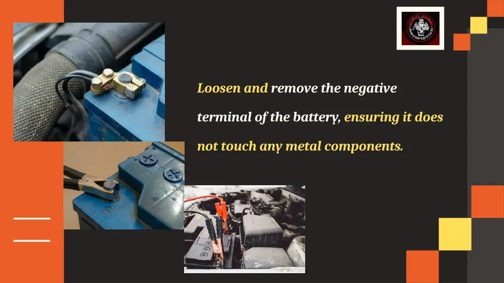 loosen and remove the negative