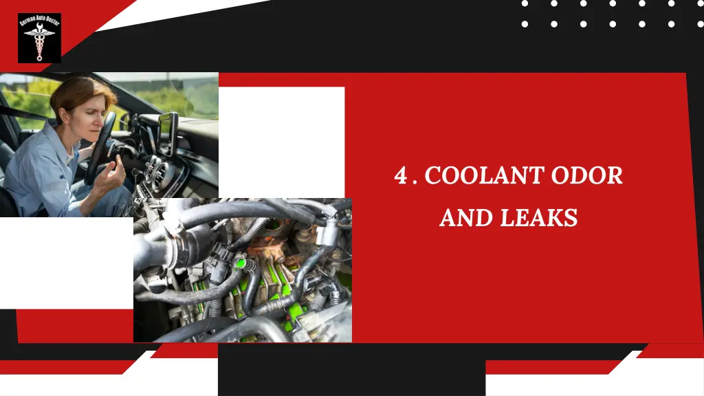 4 coolant odor and leaks