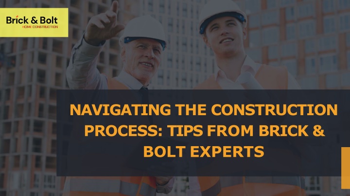 navigating the construction process tips from