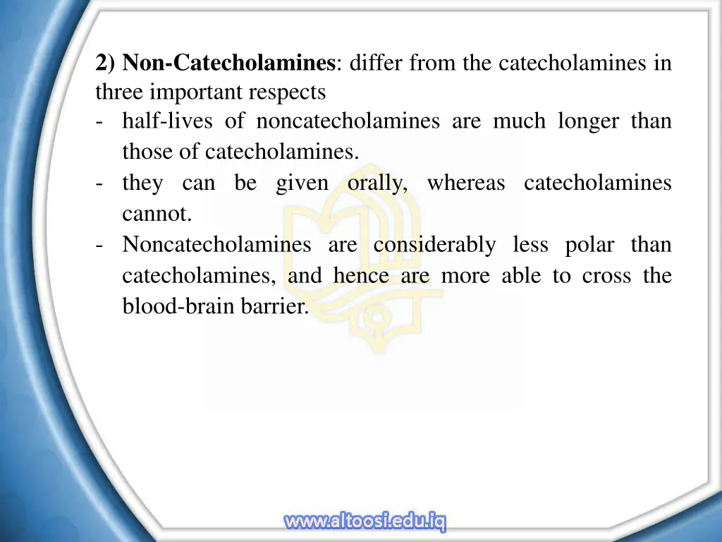 2 non catecholamines differ from