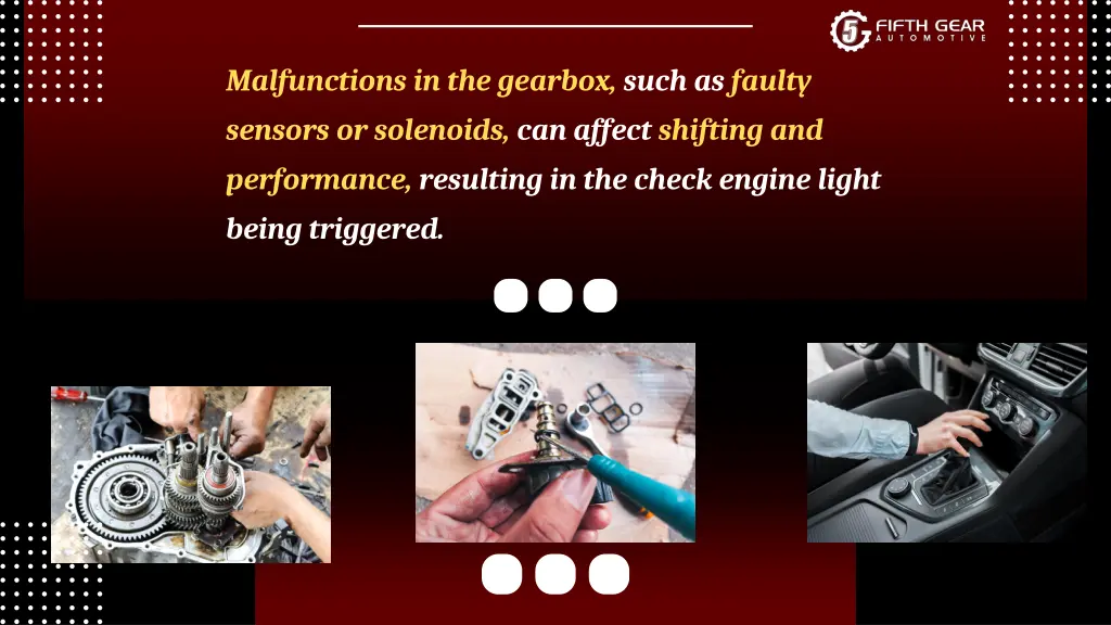 malfunctions in the gearbox such as faulty