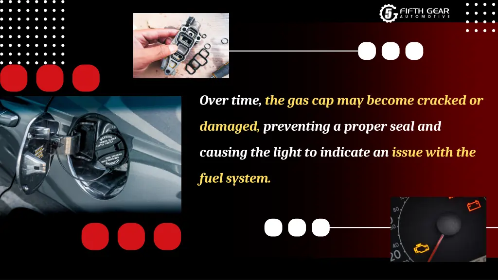 over time the gas cap may become cracked or