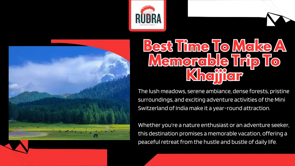 best time to make a memorable trip to khajjiar