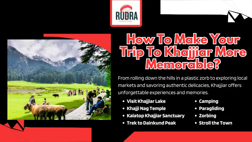 how to make your trip to khajjiar more memorable