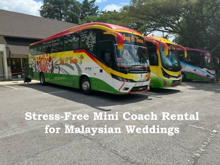 stress free mini coach rental for malaysian