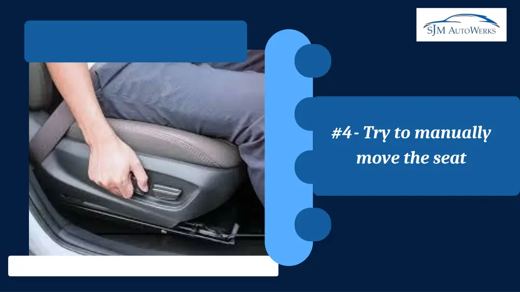 4 try to manually move the seat