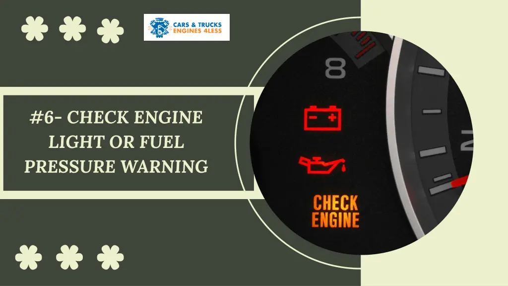 6 check engine light or fuel pressure warning