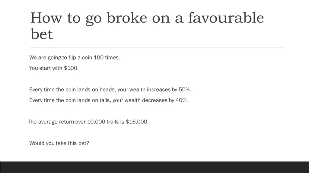 how to go broke on a favourable bet