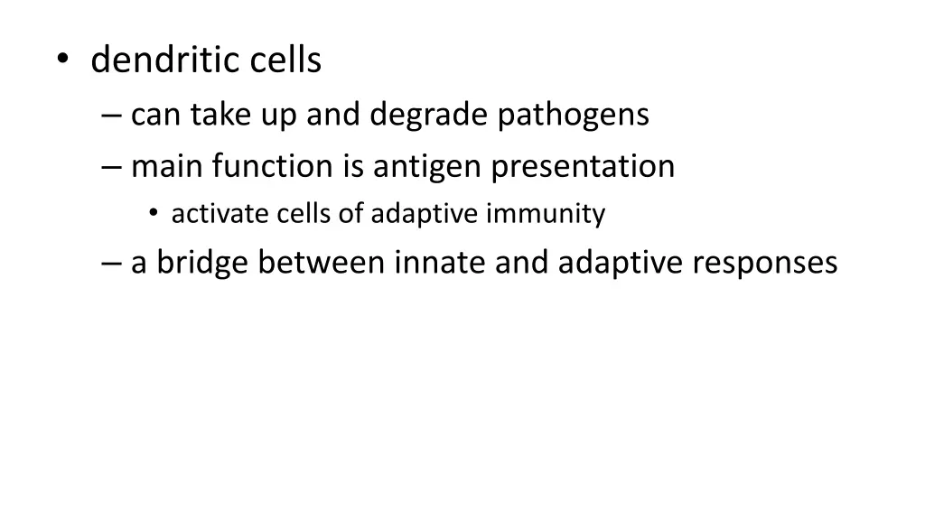 dendritic cells can take up and degrade pathogens