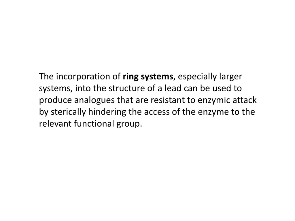 the incorporation of ring systems especially