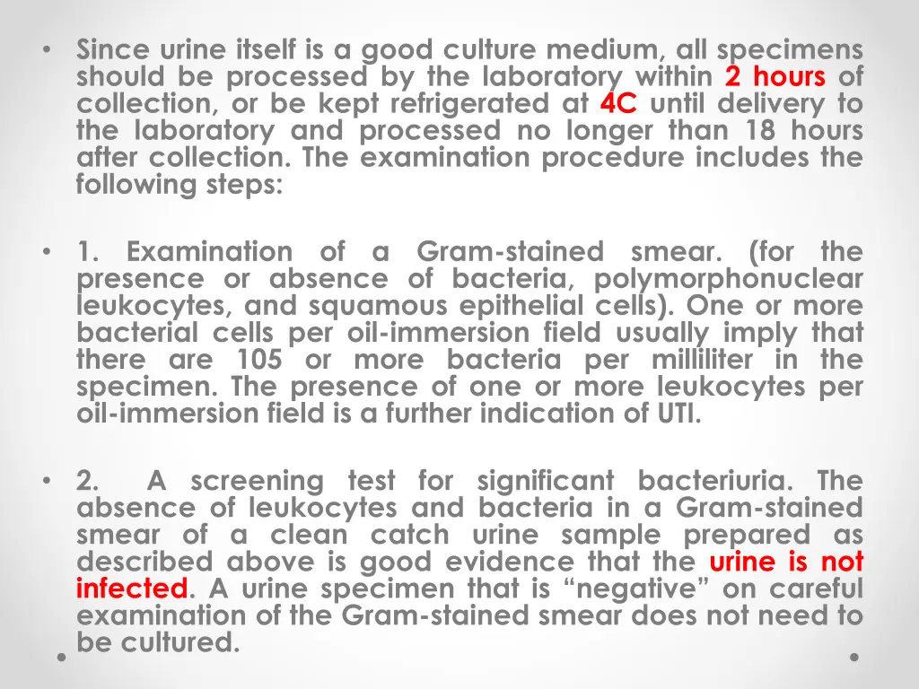 since urine itself is a good culture medium