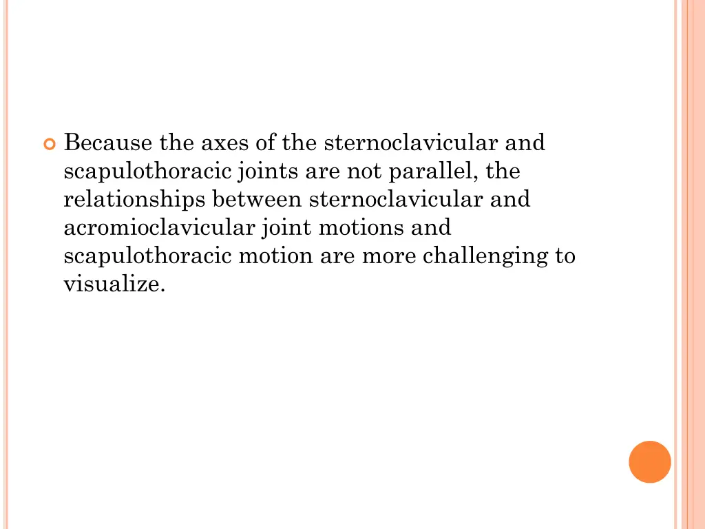 because the axes of the sternoclavicular