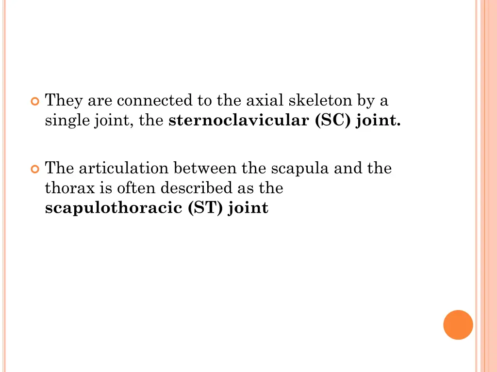 they are connected to the axial skeleton