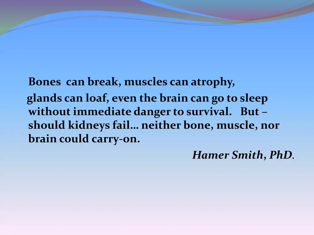 bones can break muscles can atrophy glands