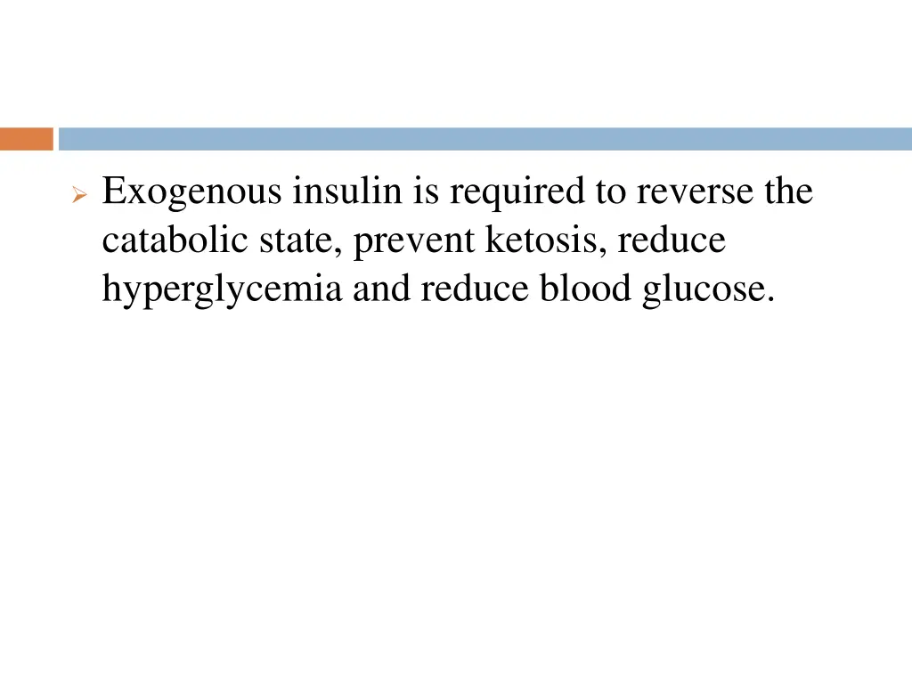 exogenous insulin is required to reverse