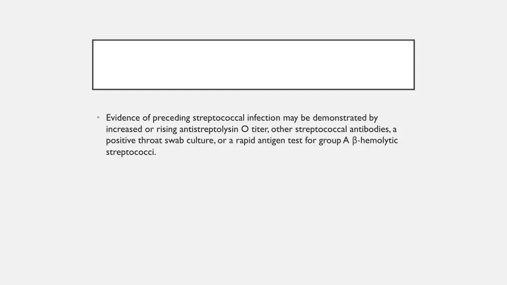 evidence of preceding streptococcal infection