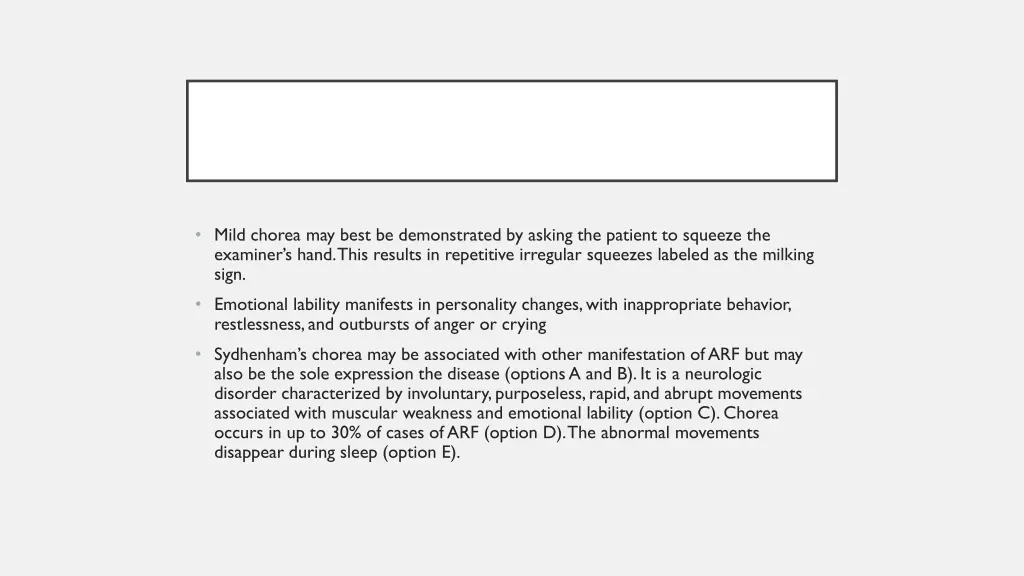 mild chorea may best be demonstrated by asking