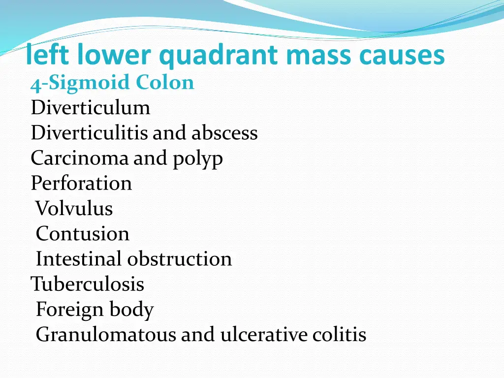 left lower quadrant mass causes 4 sigmoid colon