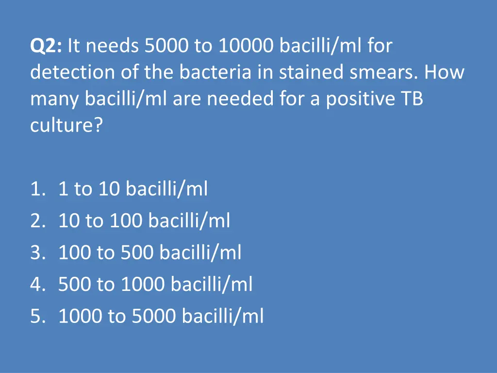 q2 it needs 5000 to 10000 bacilli