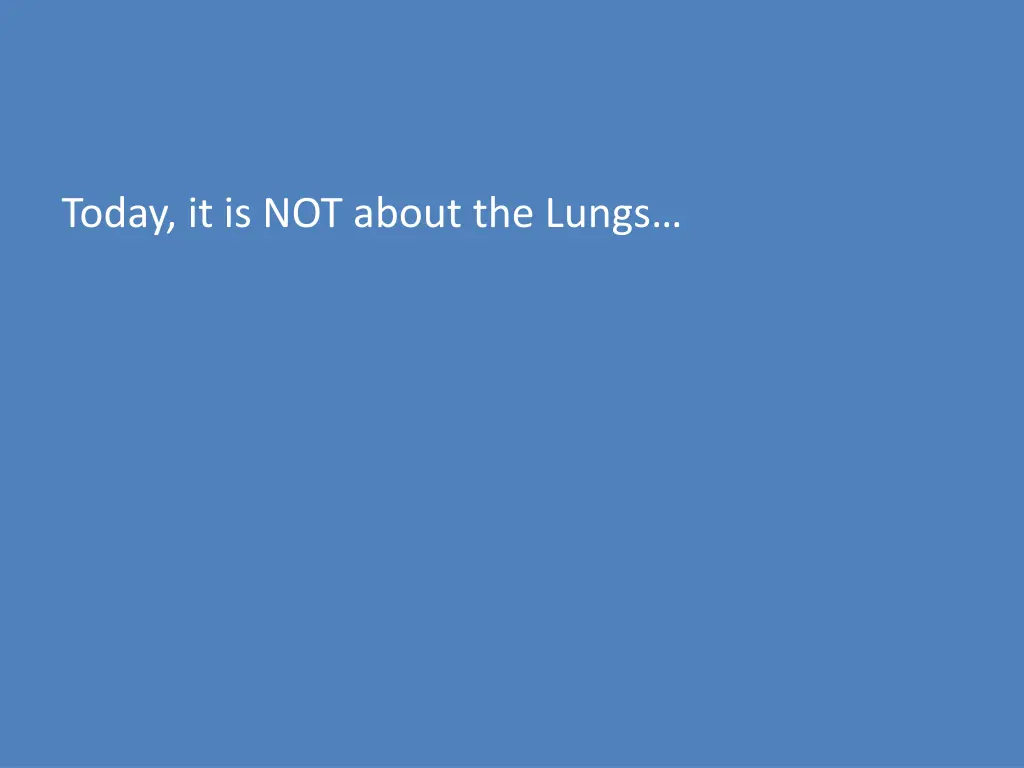 today it is not about the lungs