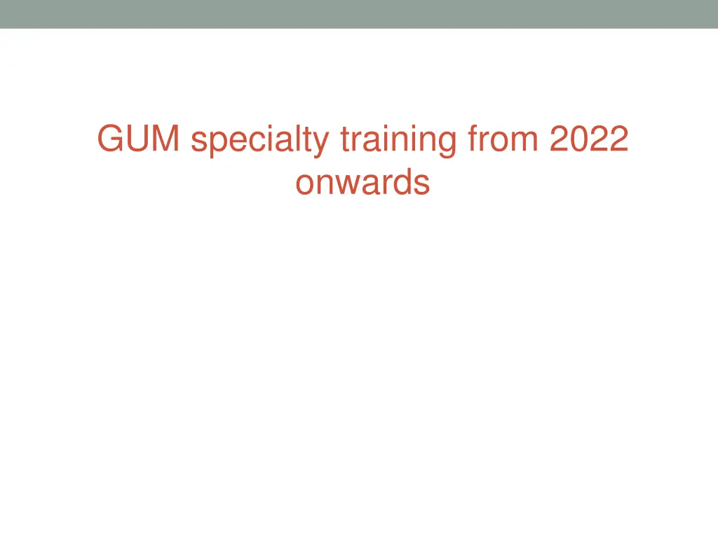 gum specialty training from 2022 onwards
