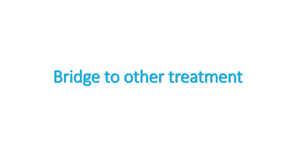 bridge to other treatment bridge to other