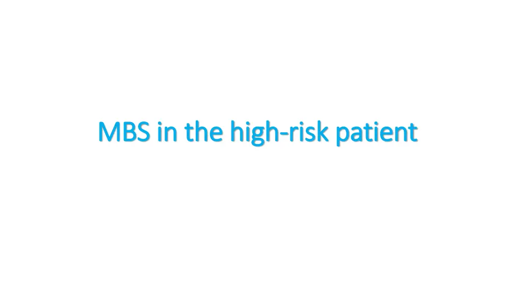mbs in the high mbs in the high risk patient