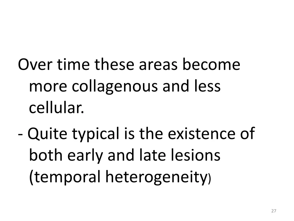 over time these areas become more collagenous