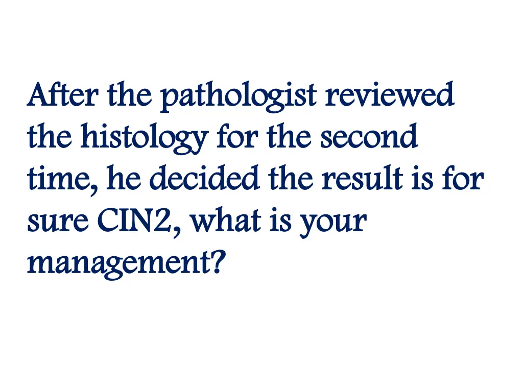 after the pathologist reviewed after
