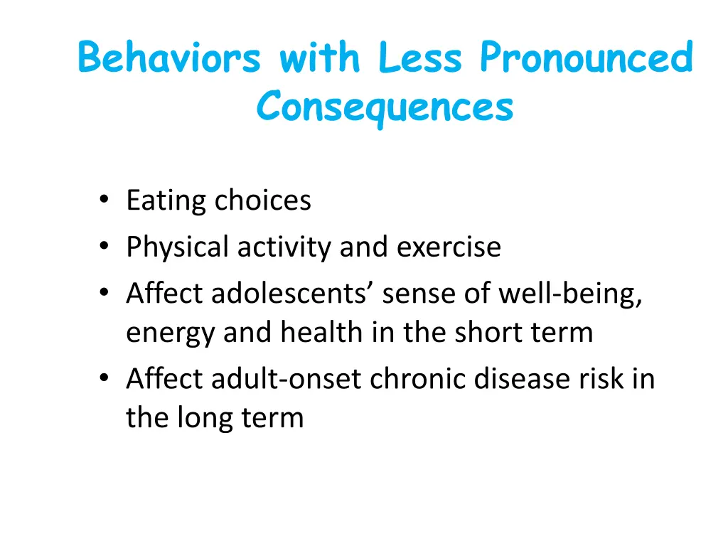 behaviors with less pronounced consequences